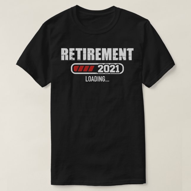 Retirement 2021 loading  T-Shirt (Design Front)