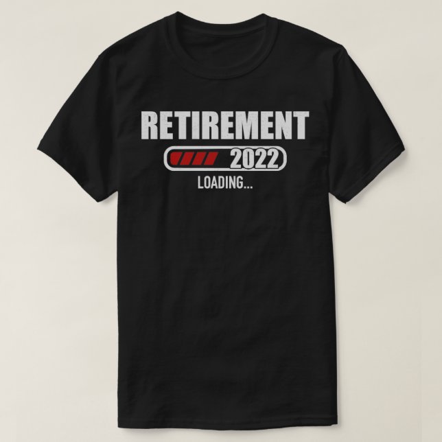 Retirement 2022 loading bar T-Shirt (Design Front)