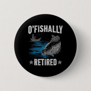 Retirement 2025 Fishing Fisherman O-fish-ally Reti 2 Inch Round Button