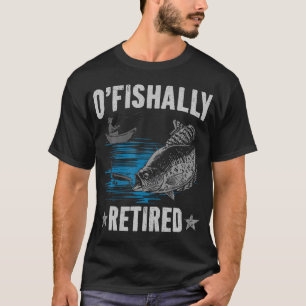 Retirement 2025 Fishing Fisherman O-Fish-Ally T-Shirt