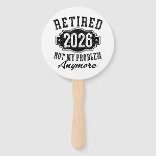 Retirement 2026 Not My Problem Anymore Funny Hand Fan