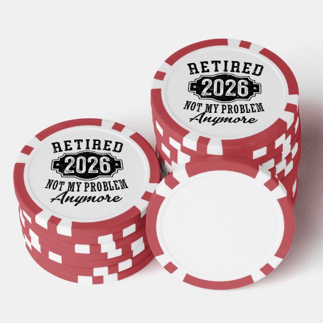 Retirement 2026 Not My Problem Anymore Funny Poker Chips (Stack)