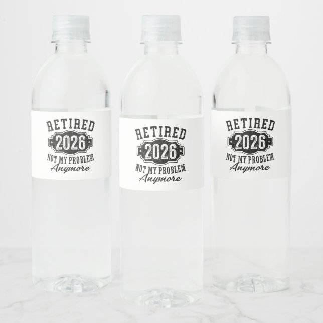 Retirement 2026 Not My Problem Anymore Funny Water Bottle Label (Bottles)