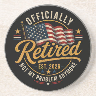 Retirement 2026 Not My Problem Anymore US Flag Coaster