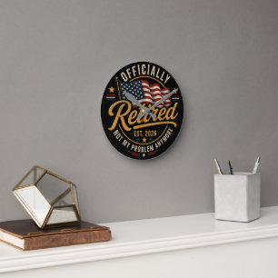 Retirement 2026 Not My Problem Anymore US Flag Round Clock