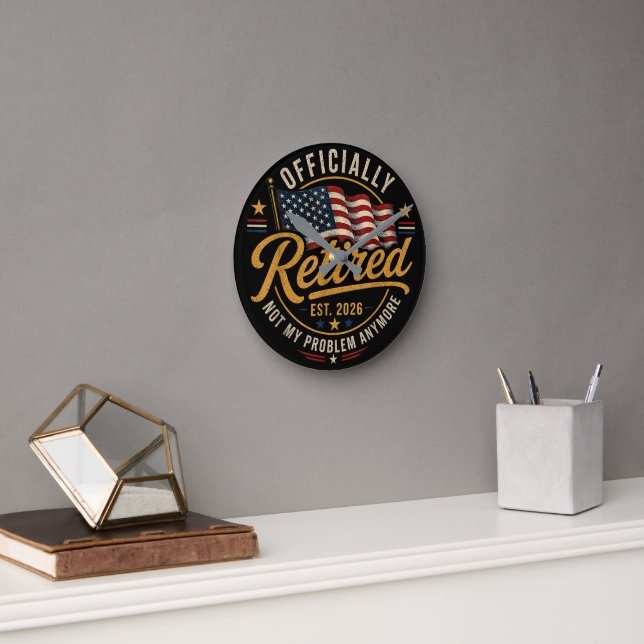 Retirement 2026 Not My Problem Anymore US Flag Round Clock (Office)