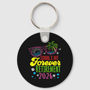 Retirement 2026 Schools Out Forever Funny Retired Keychain