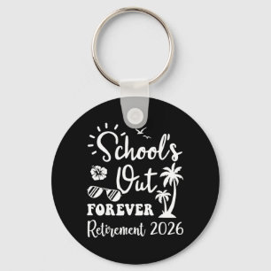 Retirement 2026 Schools Out Forever Teacher Life Keychain