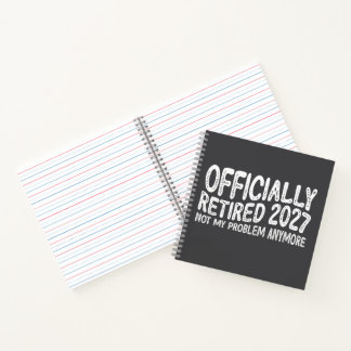 Retirement 2027 Retired 2027 Not My Problem Anymor Notebook