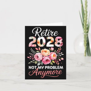Retirement 2028 Women Retired 2028 Not Problem Card