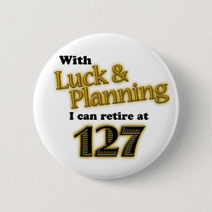 RETIREMENT! 2 INCH ROUND BUTTON