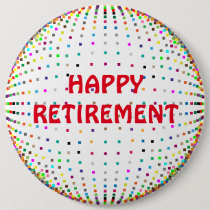 Retirement 6 Inch Round Button