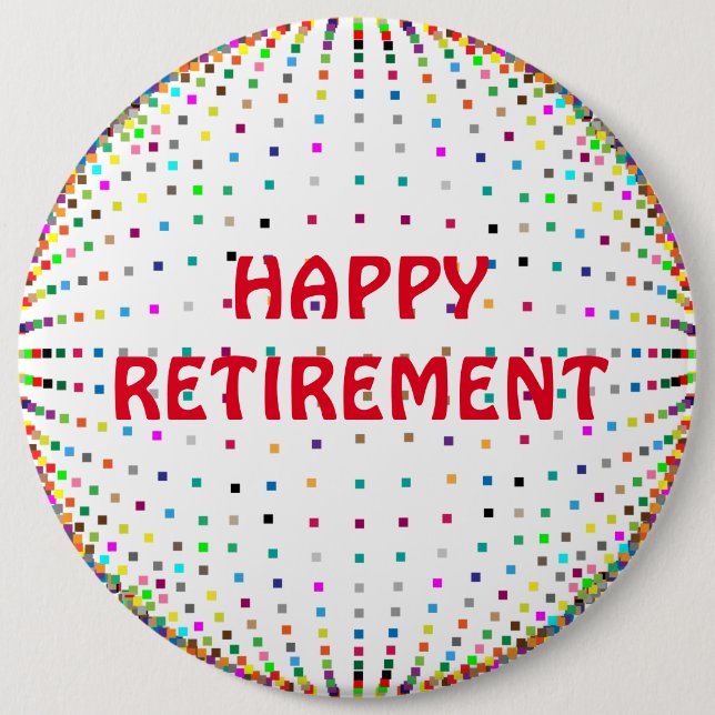 Retirement 6 Inch Round Button (Front)