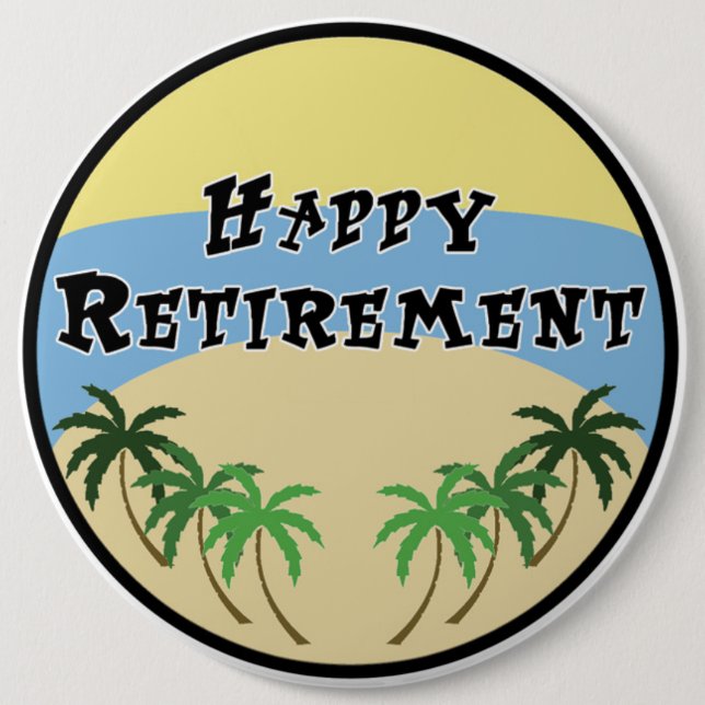 Retirement 6 Inch Round Button (Front)