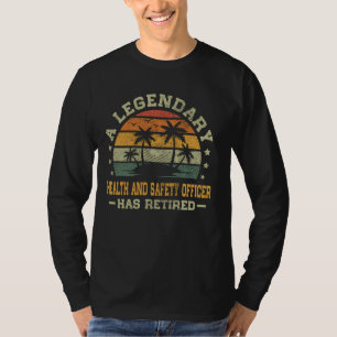 Retirement A Legendary Health and Safety Officer H T-Shirt