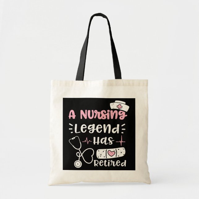 Retirement A Nursing Legend Has Retired Nurse Tote Bag (Front)