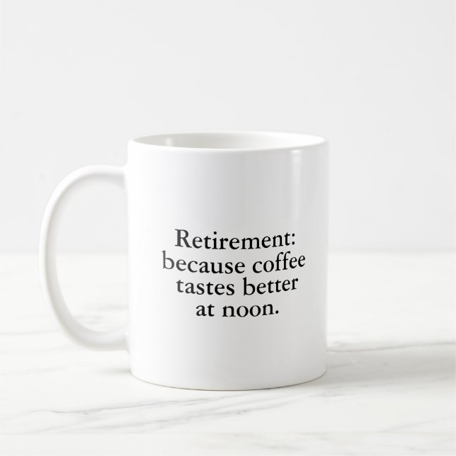 Retirement Because Coffee Tastes Better Mug (Left)