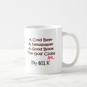 Retirement "Beer, Golf Clubs & 401K" Coffee Mug