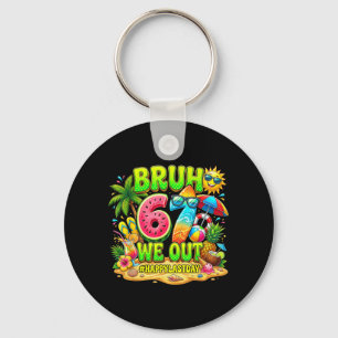 Retirement Bruh 67 Out Happy Last Day Teacher Keychain