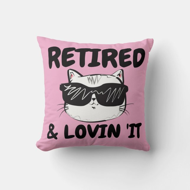 RETIREMENT CAT PILLOW, RETIRED & LOVIN' IT THROW PILLOW (Front)