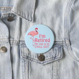 Retirement Chill Out Funny Flamingo Saying 3 Inch Round Button