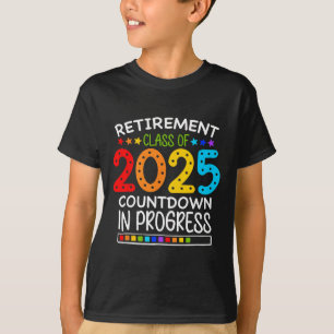 Retirement Cl Of 2025 Teacher Countdown Loading Te T-Shirt