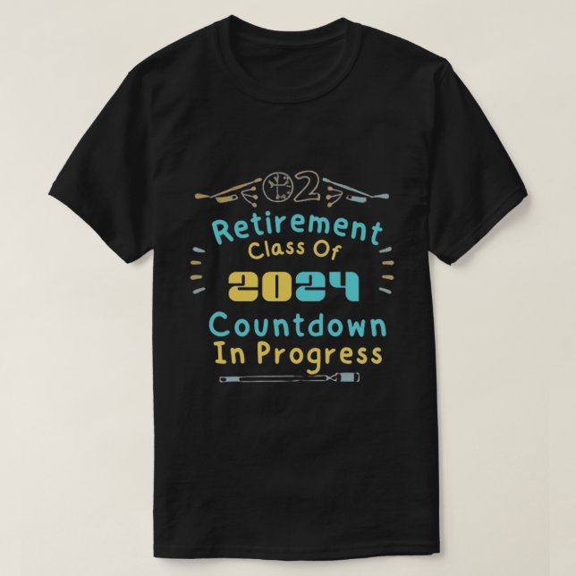  Retirement Class Of 2024 Countdown In Progress T-Shirt (Design Front)