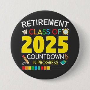 Retirement Class of 2025 Countdown in Process 3 Inch Round Button