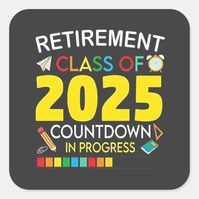 Retirement Class of 2025 Countdown in Process Square Sticker (Front)