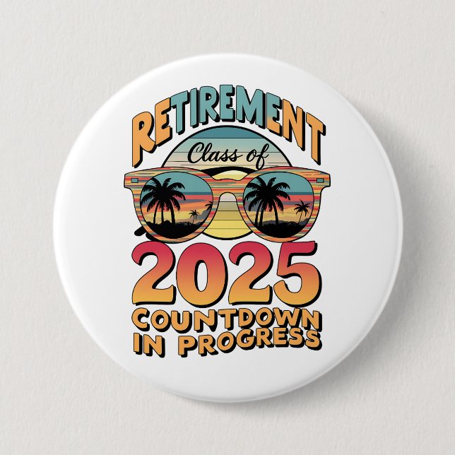 Retirement Class Of 2025 Countdown In Progress  3 Inch Round Button (Front)