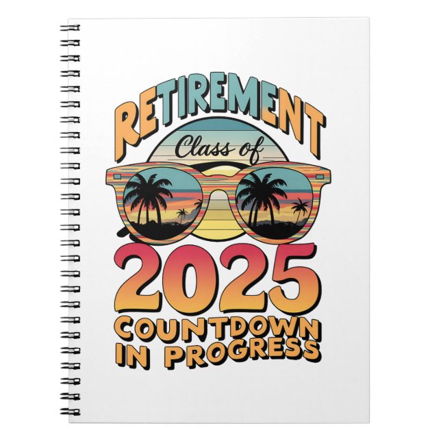 Retirement Class Of 2025 Countdown In Progress  Notebook (Front)