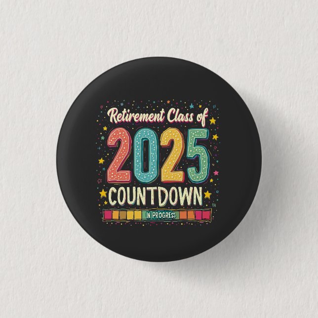 Retirement Class of 2025 in Process Graduation  1 Inch Round Button (Front)