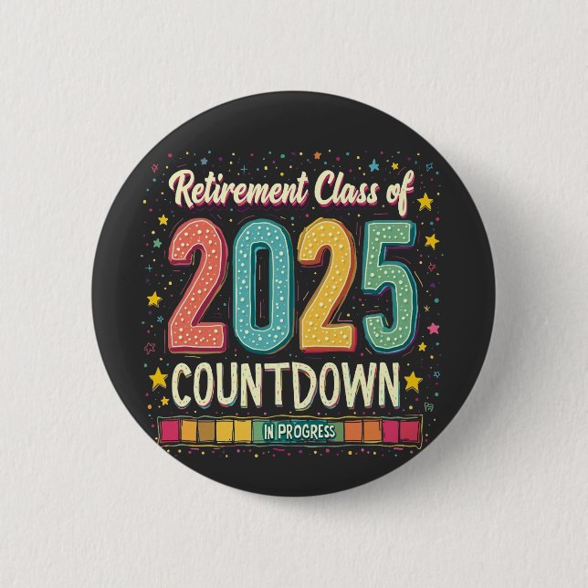 Retirement Class of 2025 in Process Graduation  2 Inch Round Button (Front)