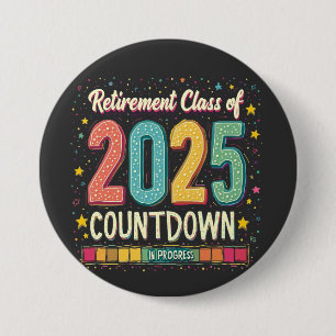 Retirement Class of 2025 in Process Graduation  3 Inch Round Button