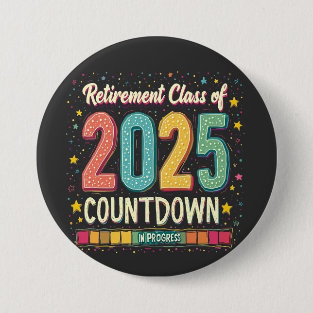 Retirement Class of 2025 in Process Graduation  3 Inch Round Button (Front)