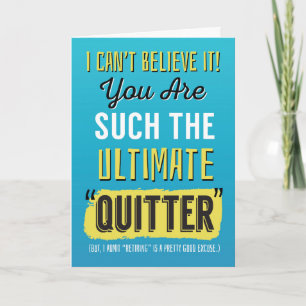 Retirement Congrats, Funny - You're Such a Quitter Card