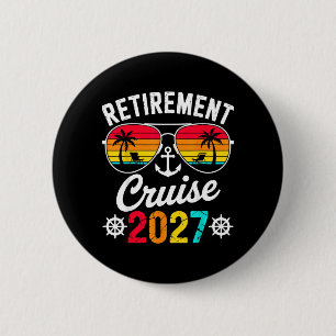 Retirement Cruise Trip 2027 Retired Vacation 2 Inch Round Button
