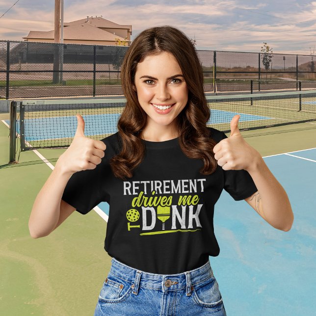 Retirement Drives me to Dink Funny Pickleball T-Shirt (Creator Uploaded)