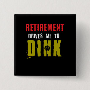 Retirement Drives Me To Dink Pickleball Player 2 Inch Square Button