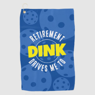 Retirement Drives Me To Dink Pickleball Towel