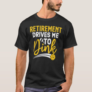 Retirement Drives Me To Dink  Vintage Pickleball T-Shirt