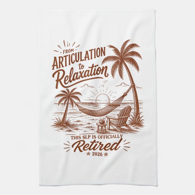 Retirement Form Articulation to Relaxation 2026 Kitchen Towel (Vertical)