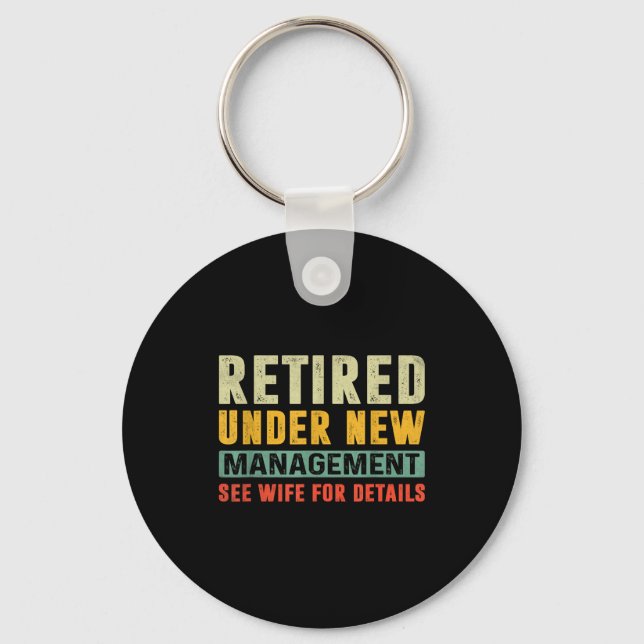 Retirement Funny Party Retired Under New Managemen Keychain (Front)