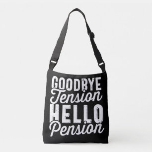 Retirement Gift, Goodbye Tension Hello Pension Crossbody Bag