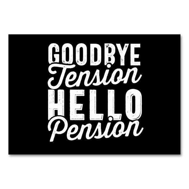 Retirement Gift, Goodbye Tension Hello Pension Table Number (Front)