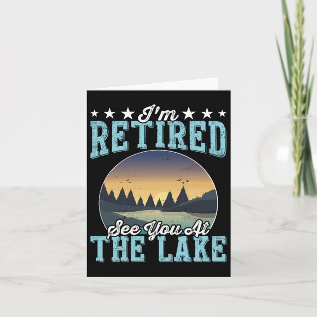 Retirement Gift I'm Retired See You At The Lake  Card (Front)