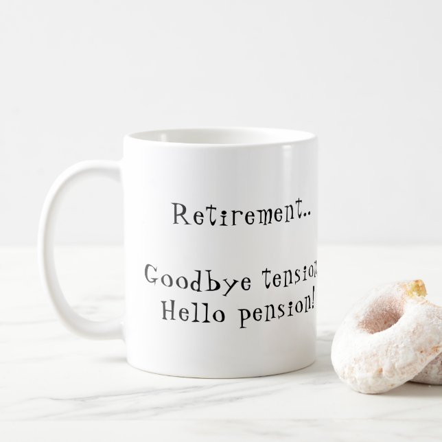 Retirement Goodbye tension Hello pension Mug (With Donut)