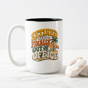Retirement Humour Retired And Finally Out Of Offic Two-Tone Coffee Mug