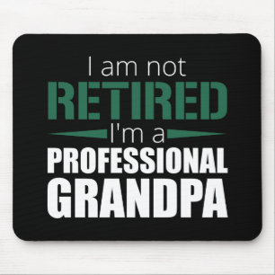 Retirement I am not retried I'm a professional Mouse Pad