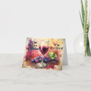Retirement I Can Wine All I Want Greeting Card